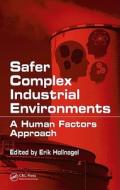 Safer Complex Industrial Environments di Erik Hollnagel edito da CRC Press