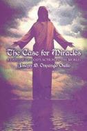 The Case For Miracles di Joseph B Onyango Okello edito da America Star Books