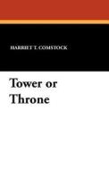 Tower or Throne di Harriet T. Comstock edito da Wildside Press