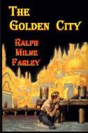 The Golden City di Ralph Milne Farley edito da Createspace