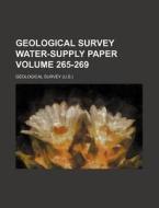 Geological Survey Water-Supply Paper Volume 265-269 di Geological Survey edito da Rarebooksclub.com
