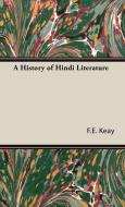 A History of Hindi Literature di F. E. Keay edito da Pomona Press