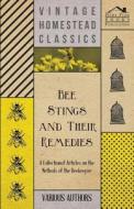 Bee Stings and Their Remedies - A Collection of Articles on the Methods of the Beekeeper di Various edito da Sanborn Press