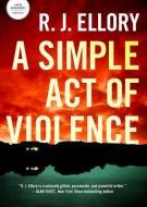 A Simple Act of Violence di R. J. Ellory edito da Blackstone Audiobooks