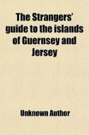 The Strangers' Guide To The Islands Of G di Unknown Author edito da General Books