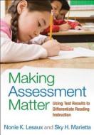 Making Assessment Matter di Nonie K. Lesaux, Sky H. Marietta edito da Guilford Publications