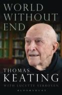World Without End di Thomas Keating, Lucette Verboven edito da Bloomsbury Academic