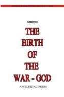 The Birth of the War-God di Kalidasa (Classical Sanskrit Writer) edito da Createspace