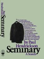 Seminary: A Search di Paul Hendrickson edito da TOUCHSTONE PR