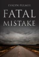 Fatal Mistake di Evalyn Fulmer edito da THOMAS & MERCER
