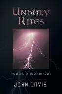 Unholy Rites di John Davis edito da Xlibris