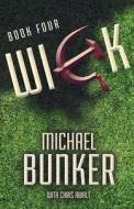 Wick 4: One Word of Truth di Michael Bunker edito da Createspace