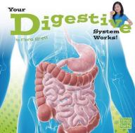 Your Digestive System Works! di Flora Brett edito da CAPSTONE PR