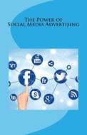 The Power of Social Media Advertising di Francis Pol C. Lim edito da Createspace