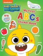 Baby Shark's Big Show!: My First ABCs Sticker Book: Big, Reusable Stickers for Kids Ages 3 to 5 di Nickelodeon edito da LITTLE BEE BOOKS