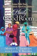 Plenty Good Room: A Lenten Bible Study Based on African American Spirituals di Marilyn E. Thornton edito da ABINGDON PR
