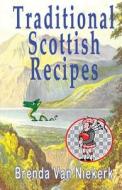 Traditional Scottish Recipes di Brenda Van Niekerk edito da Createspace