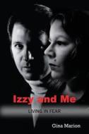 Izzy and Me: Living in Fear di Gina Marion edito da Createspace