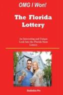 Omg I Won! the Florida Lottery: An Interesting and Unique Look Into the Florida State Lottery di Statistics Pro edito da Createspace