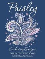 Paisley Enchanting Designs(paisley Coloring Books): Detailed Beautiful Designs di M. R. Bellinger edito da Createspace