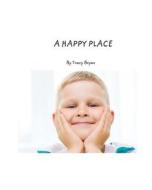 A Happy Place di Tracy Bryan edito da Createspace