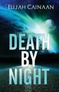Death by Night Special Edition di Elijah Cainaan edito da Createspace
