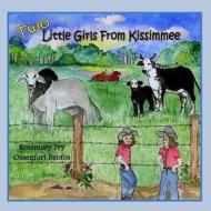 Two Little Girls from Kissimmee di Rosemary Fry Ossenfort Brofos edito da Createspace