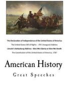 American History: Great Speeches di Thomas Jefferson, John F. Kennedy, President Lincoln edito da Createspace Independent Publishing Platform