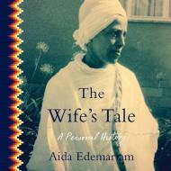 The Wife's Tale: A Personal History di Aida Edemariam edito da HarperCollins