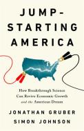 Jump-starting America di Jonathan Gruber, Simon Johnson edito da INGRAM PUBLISHER SERVICES US