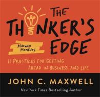 Outthink the Competition: 11 Practices for Gaining the Edge in Business and Life di John C. Maxwell edito da CTR STREET