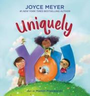 Uniquely You di Joyce Meyer edito da WORTHY KIDS