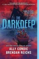 The Darkdeep di Ally Condie, Brendan Reichs edito da BLOOMSBURY