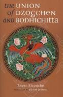 The Union of Dzogchen and Bodhichitta di Anyen Rinpoche edito da Snow Lion