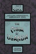 The Chiga of Uganda di May Edel edito da ROUTLEDGE
