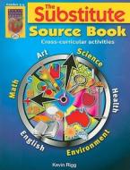 The Substitute Source Book, Grades 3-4: Cross-Curricular Activities di Kevin Rigg edito da Didax Educational Resources