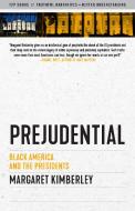 Prejudential: Black America and the Presidents di Margaret Kimberley edito da STEERFORTH PR
