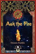 Ask The Fire di Dennis Paddie edito da Lethe Press
