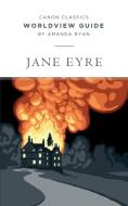 Worldview Guide for Jane Eyre di Amanda Ryan edito da Canon Press