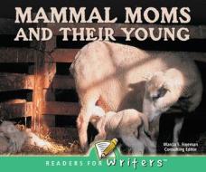 Mammal Moms and Their Young di Marcia S. Freeman edito da Rourke Publishing (FL)