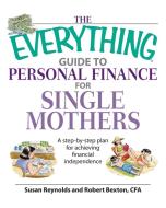 The Everything Guide to Personal Finance for Single Mothers di Susan Reynolds, Robert Bexton edito da Adams Media