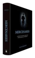 Mercenaries: A Guide to Private Armies and Private Military Companies di Alan Axelrod edito da CQ Press