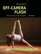 Master's Guide to Off-Camera Flash: Professional Techniques for Digital Photographers di Barry Staver edito da AMHERST MEDIA