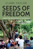 Seeds of Freedom di Clark Taylor edito da Routledge