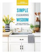 Good Housekeeping Simple Cleaning Wisdom: 450 Easy Shortcuts for a Fresh & Tidy Home di Good Housekeeping, Carolyn Forte edito da HEARST BOOKS