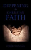 Deepening the Christian Faith di Joseph Ogbonnaya Phd edito da XULON PR
