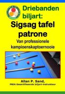 Driebanden Biljart - Sigsag Tafel Patrone: Van Professionele Kampioenskaptoernooie di Allan P. Sand edito da BILLIARD GODS PROD