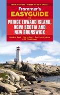 Frommer's EasyGuide to Prince Edward Island, Nova Scotia and New Brunswick di Darcy Rhyno edito da FrommerMedia