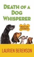 Death of a Dog Whisperer di Laurien Berenson edito da Center Point