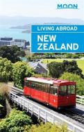 Moon Living Abroad New Zealand (3rd ed) di Michelle Waitzman edito da Avalon Travel Publishing